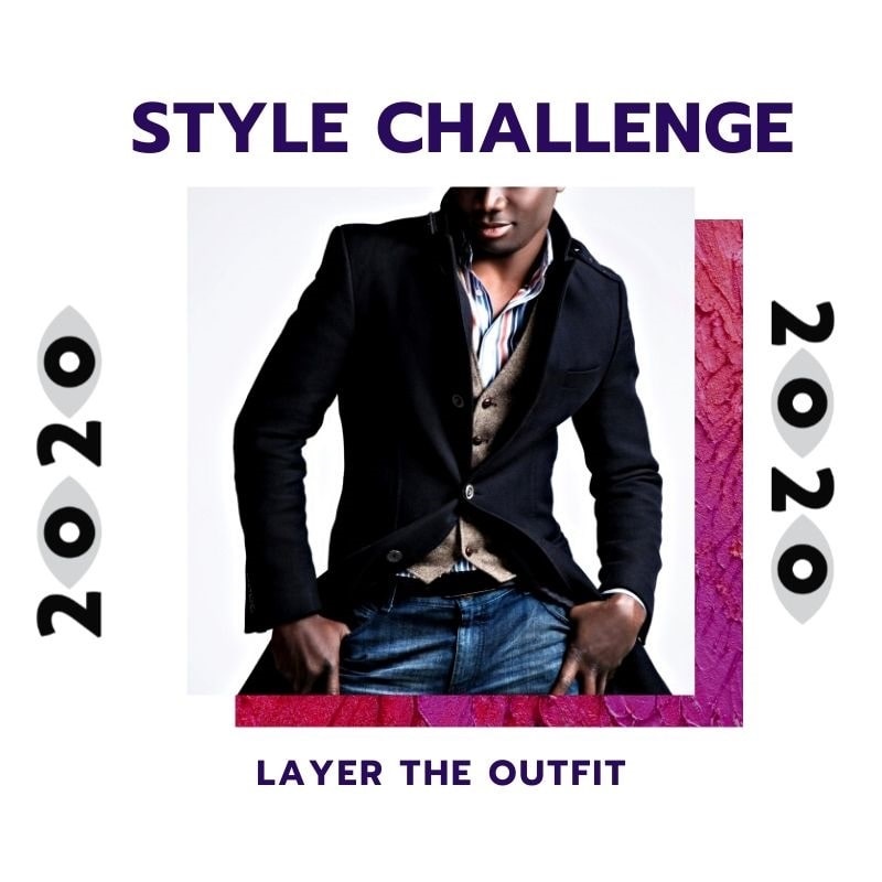 New Year Style Challenge, layer your outfit style challenge, men's fashion challenge